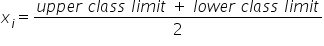 x subscript i equals fraction numerator u p p e r space c l a s s space l i m i t space plus space l o w e r space c l a s s space l i m i t over denominator 2 end fraction