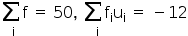 stack sum straight f with straight i below space equals space 50 comma space stack sum straight f subscript straight i with straight i below straight u subscript straight i space equals space minus 12