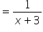 equals fraction numerator 1 over denominator x plus 3 end fraction